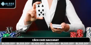 Cách chơi Baccarat
