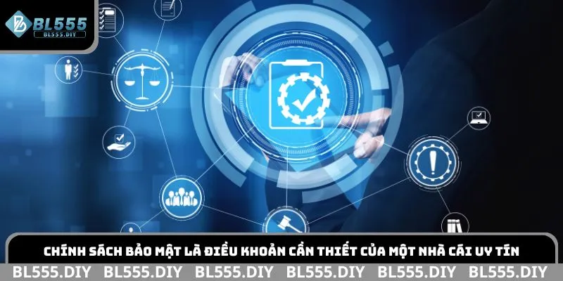 Chính sách bảo mật là điều khoản cần thiết của một nhà cái uy tín