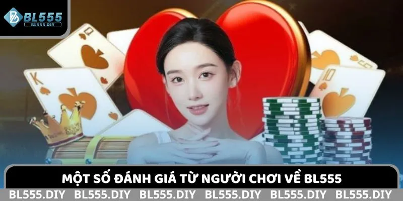 Một số đánh giá từ người chơi về BL555 trải nghiệm thực tế
