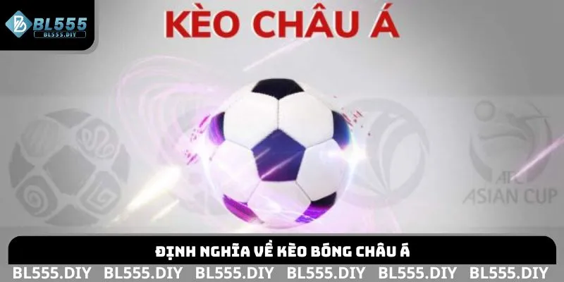Định nghĩa về kèo bóng châu Á
