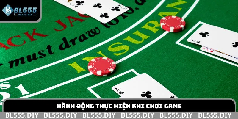 Hành động thực hiện khi chơi game