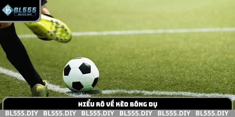 Hiểu rõ về kèo bóng dụ