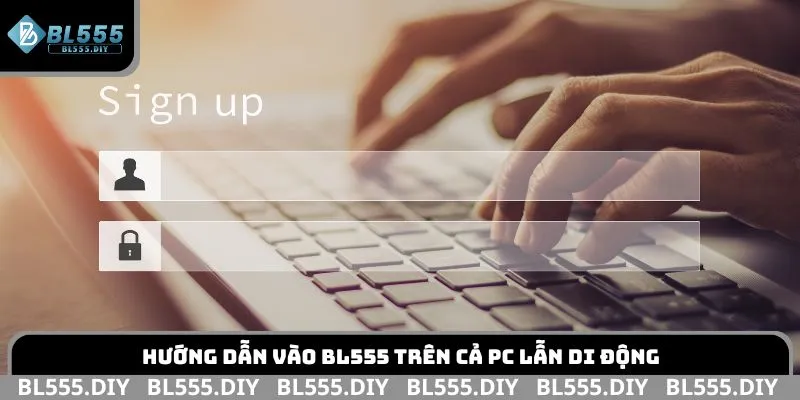 Hướng dẫn vào BL555 trên cả PC lẫn di động