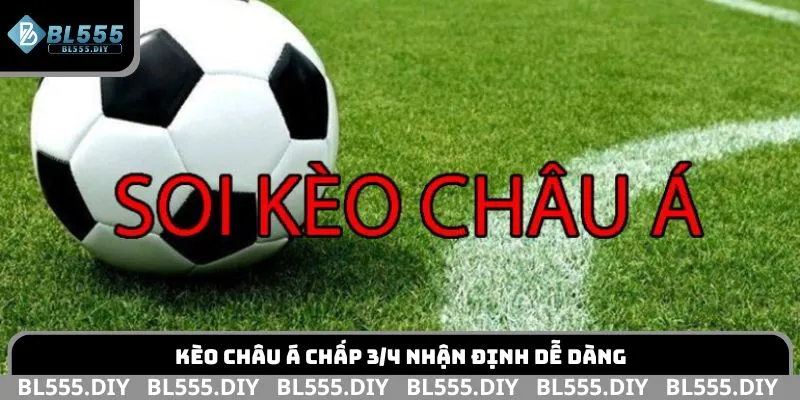 Kèo châu Á chấp 3/4 nhận định dễ dàng