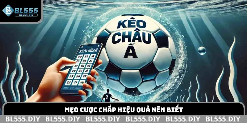 Mẹo cược chấp hiệu quả nên biết