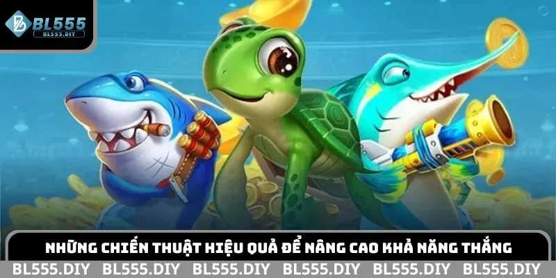 Những chiến thuật hiệu quả để nâng cao khả năng thắng