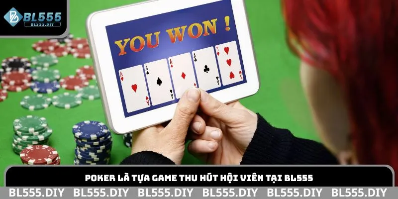 Poker là tựa game thu hút hội viên tại BL555