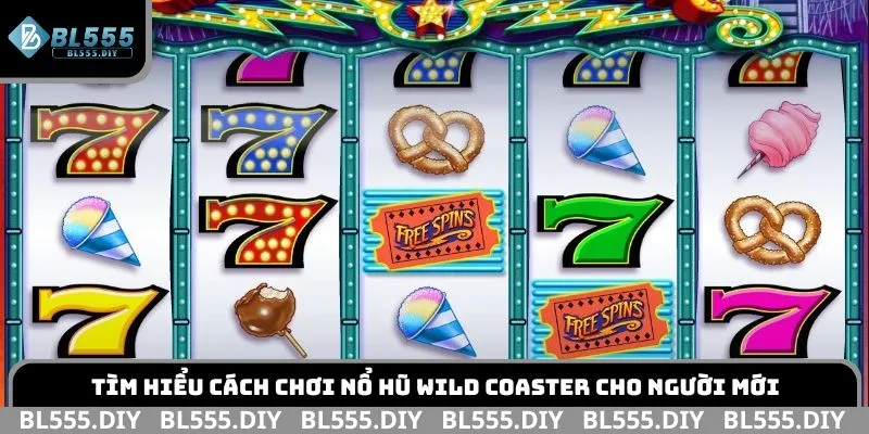 Tìm hiểu cách chơi nổ hũ Wild Coaster cho người mới