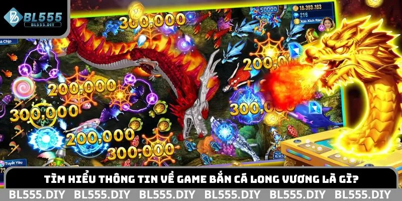 Tìm hiểu thông tin về game bắn cá Long Vương là gì?