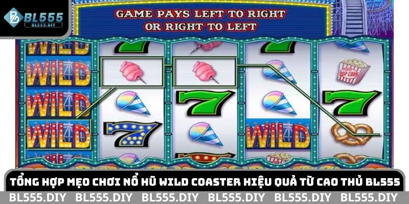 Tổng hợp mẹo chơi nổ hũ Wild Coaster hiệu quả từ cao thủ BL555