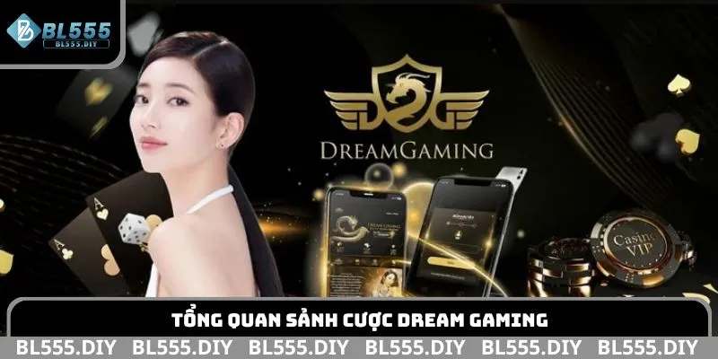 Tổng quan sảnh cược Dream Gaming