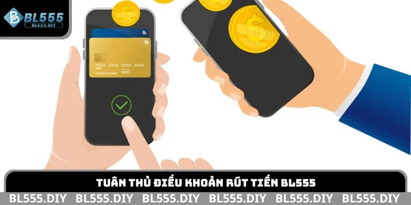 Tuân thủ điều khoản rút tiền BL555