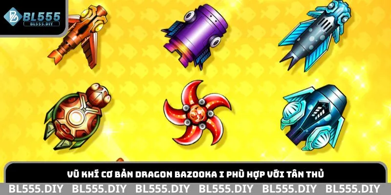 Vũ khí cơ bản Dragon Bazooka I phù hợp với tân thủ